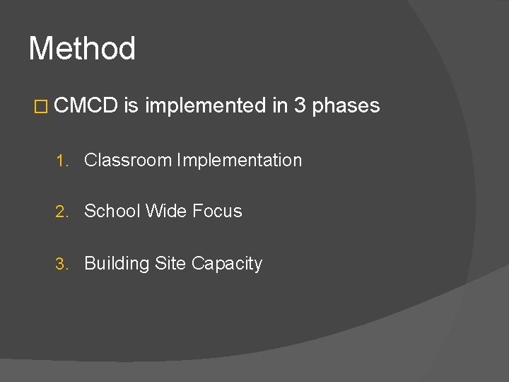 Method � CMCD is implemented in 3 phases 1. Classroom Implementation 2. School Wide