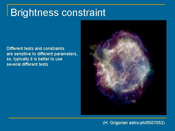 Brightness constraint Different tests and constraints are sensitive to different parameters, so, typically it