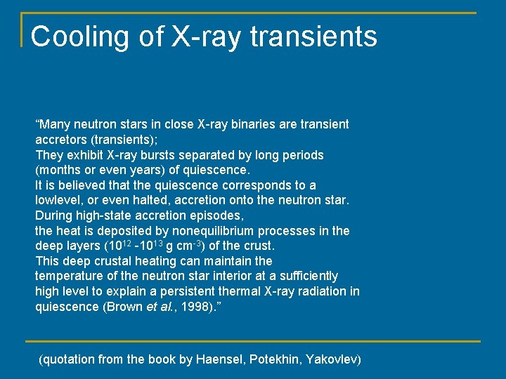 Cooling of X-ray transients “Many neutron stars in close X-ray binaries are transient accretors