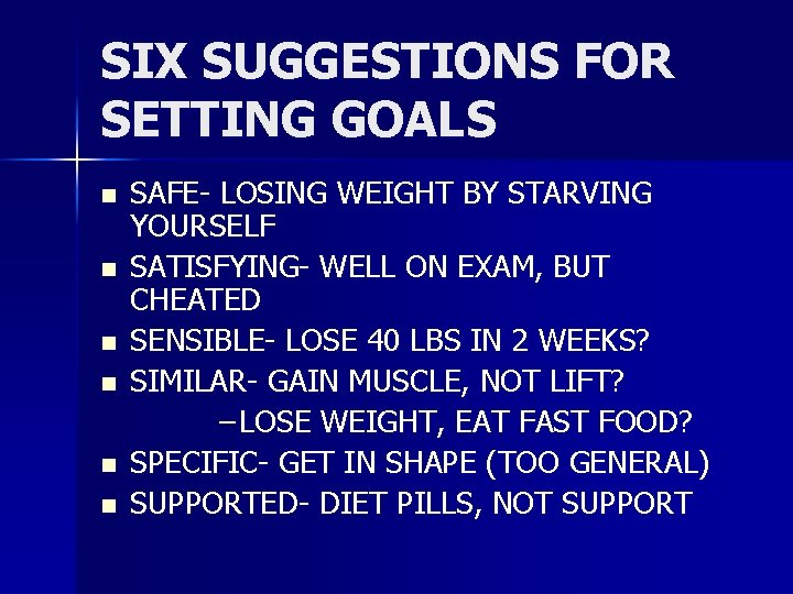 SIX SUGGESTIONS FOR SETTING GOALS n n n SAFE- LOSING WEIGHT BY STARVING YOURSELF