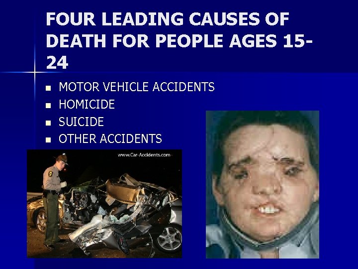 FOUR LEADING CAUSES OF DEATH FOR PEOPLE AGES 1524 n n MOTOR VEHICLE ACCIDENTS