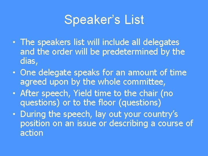 Speaker’s List • The speakers list will include all delegates and the order will