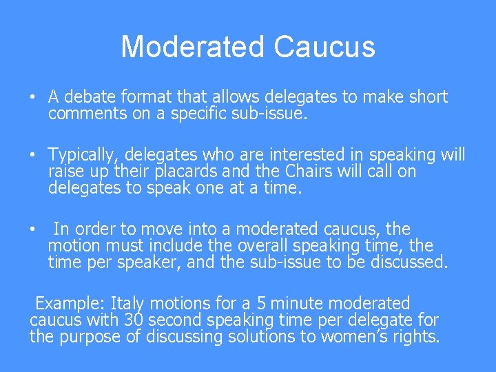 Moderated Caucus • A debate format that allows delegates to make short comments on