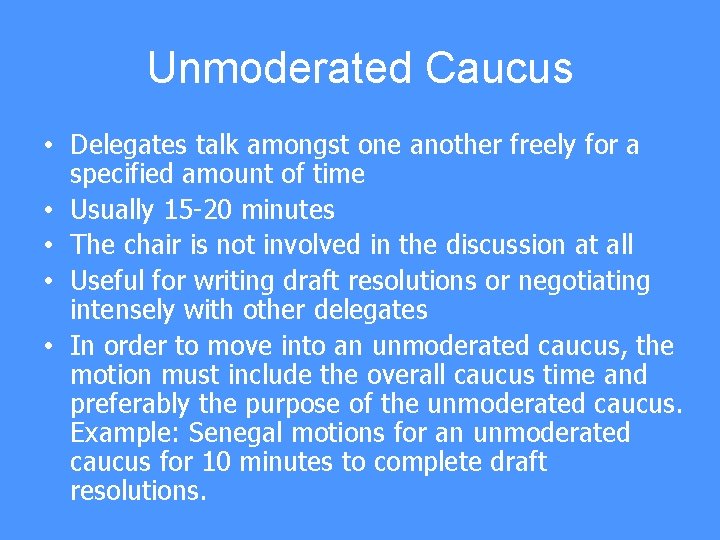 Unmoderated Caucus • Delegates talk amongst one another freely for a specified amount of