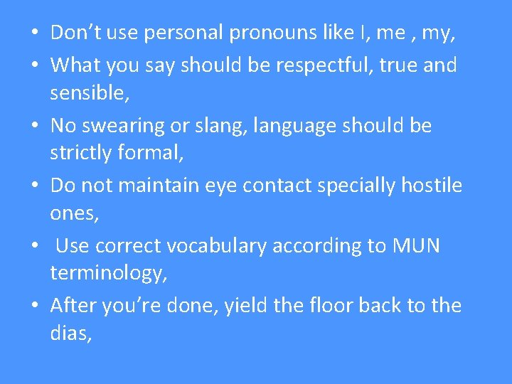  • Don’t use personal pronouns like I, me , my, • What you
