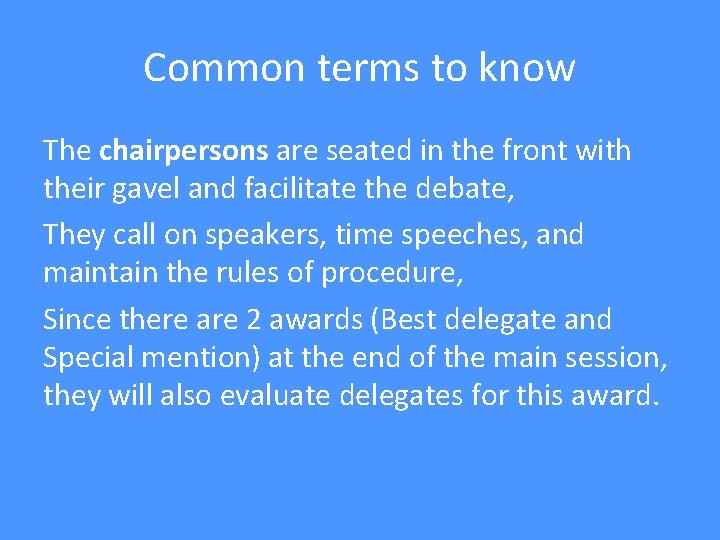 Common terms to know The chairpersons are seated in the front with their gavel