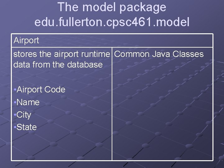 The model package edu. fullerton. cpsc 461. model Airport stores the airport runtime Common