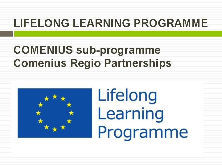 LIFELONG LEARNING PROGRAMME COMENIUS sub-programme Comenius Regio Partnerships 