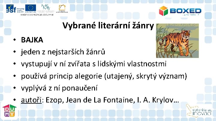 Vybrané literární žánry • • • BAJKA jeden z nejstarších žánrů vystupují v ní Vybrané literární žánry • • • BAJKA jeden z nejstarších žánrů vystupují v ní
