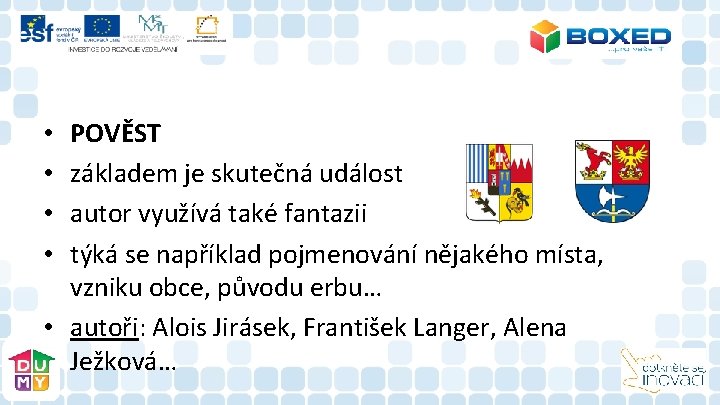 POVĚST základem je skutečná událost autor využívá také fantazii týká se například pojmenování nějakého POVĚST základem je skutečná událost autor využívá také fantazii týká se například pojmenování nějakého