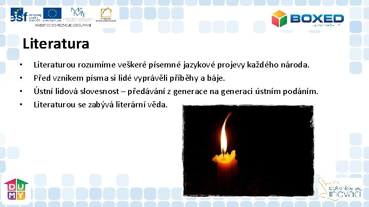 Literatura • • Literaturou rozumíme veškeré písemné jazykové projevy každého národa. Před vznikem písma Literatura • • Literaturou rozumíme veškeré písemné jazykové projevy každého národa. Před vznikem písma