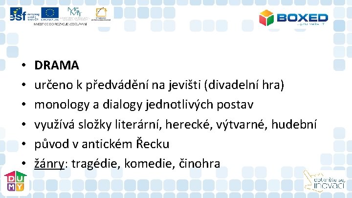 • • • DRAMA určeno k předvádění na jevišti (divadelní hra) monology a • • • DRAMA určeno k předvádění na jevišti (divadelní hra) monology a