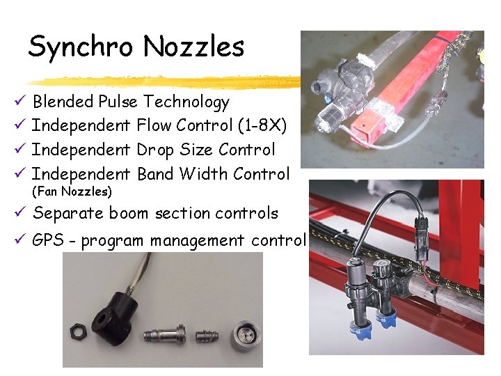 Synchro Nozzles ü ü Blended Pulse Technology Independent Flow Control (1 -8 X) Independent