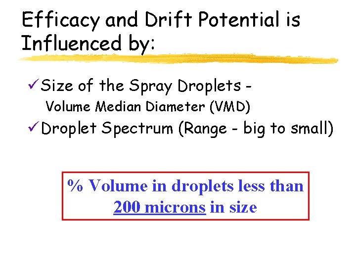 Efficacy and Drift Potential is Influenced by: ü Size of the Spray Droplets Volume