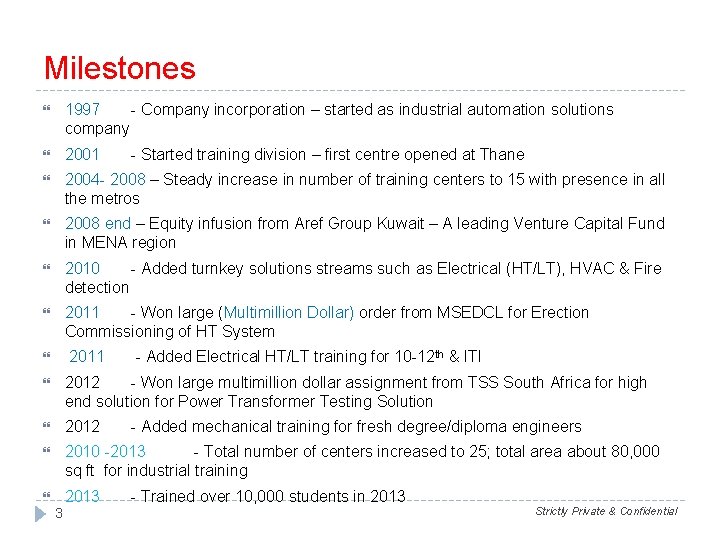 Milestones 1997 - Company incorporation – started as industrial automation solutions company 2001 -