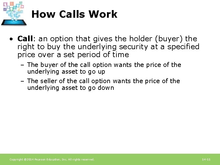 How Calls Work • Call: an option that gives the holder (buyer) the right