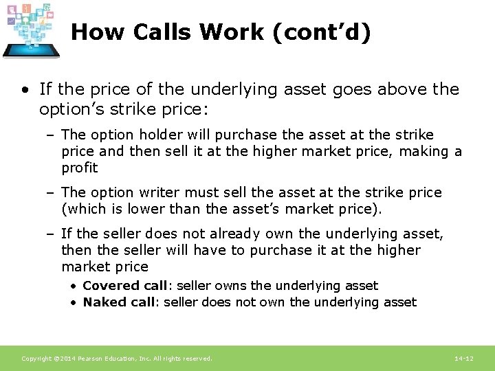 How Calls Work (cont’d) • If the price of the underlying asset goes above