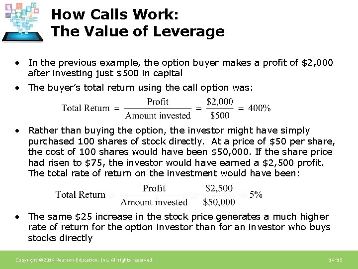 How Calls Work: The Value of Leverage • In the previous example, the option