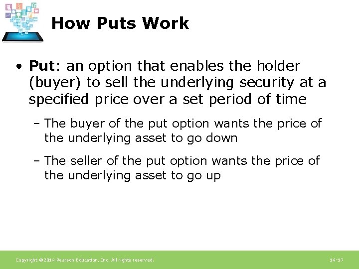 How Puts Work • Put: an option that enables the holder (buyer) to sell