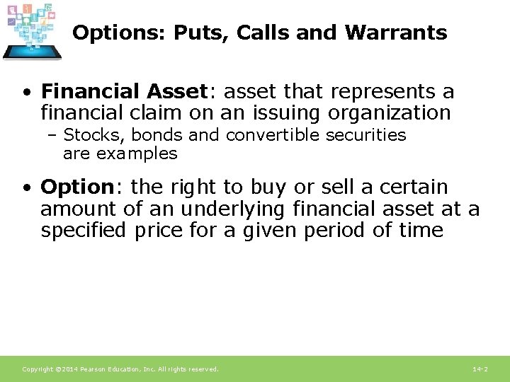 Options: Puts, Calls and Warrants • Financial Asset: asset that represents a financial claim
