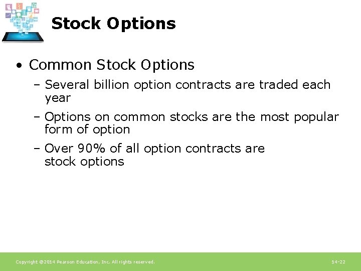 Stock Options • Common Stock Options – Several billion option contracts are traded each