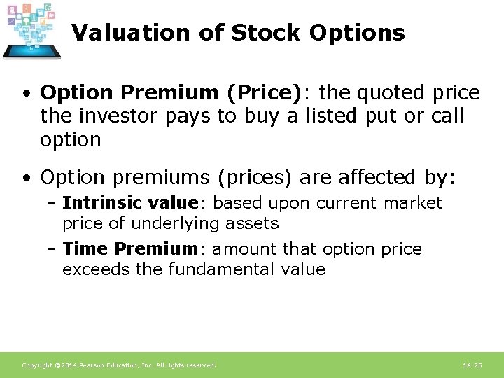 Valuation of Stock Options • Option Premium (Price): the quoted price the investor pays