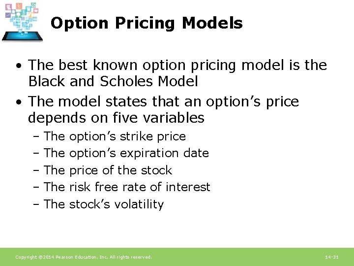 Option Pricing Models • The best known option pricing model is the Black and