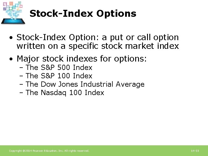 Stock-Index Options • Stock-Index Option: a put or call option written on a specific