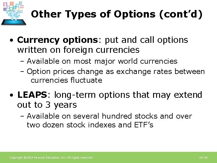 Other Types of Options (cont’d) • Currency options: put and call options written on