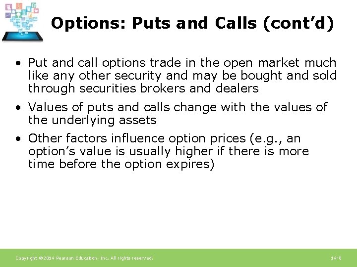 Options: Puts and Calls (cont’d) • Put and call options trade in the open