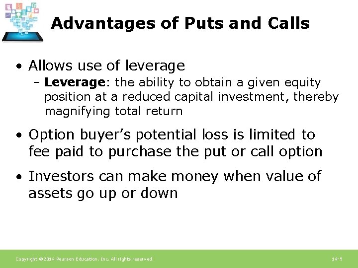 Advantages of Puts and Calls • Allows use of leverage – Leverage: the ability