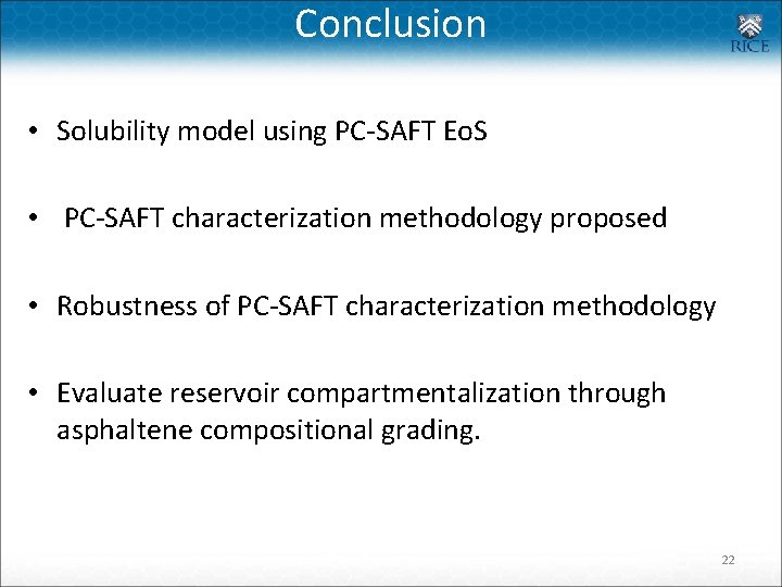 Conclusion • Solubility model using PC-SAFT Eo. S • PC-SAFT characterization methodology proposed •