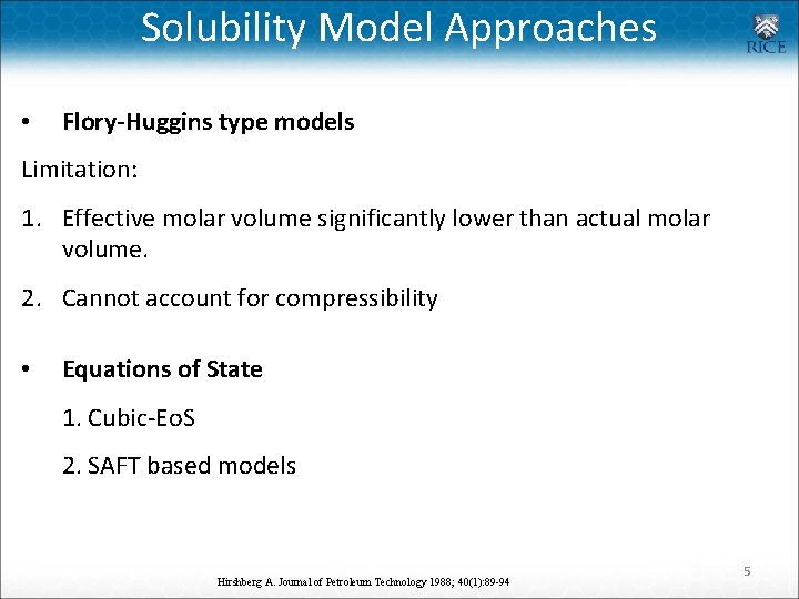 Solubility Model Approaches • Flory-Huggins type models Limitation: 1. Effective molar volume significantly lower