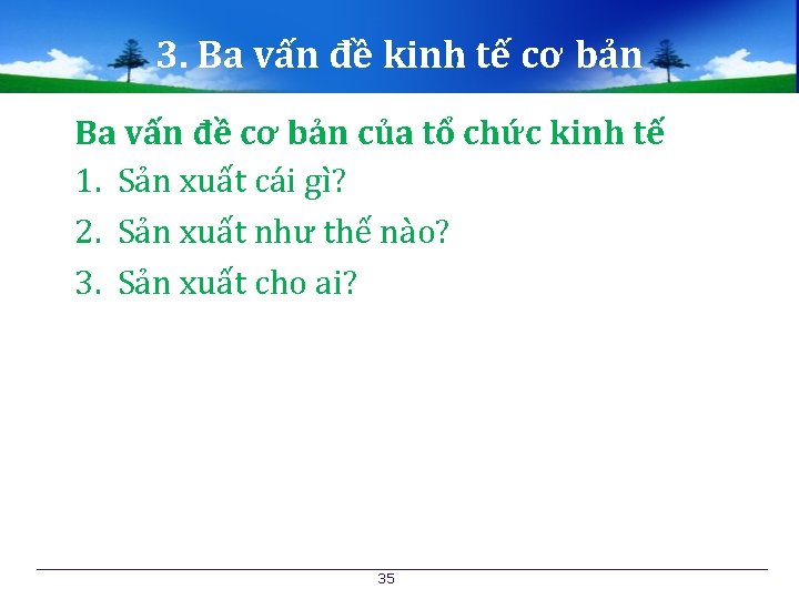 3. Ba vấn đề kinh tế cơ bản Ba vấn đề cơ bản của