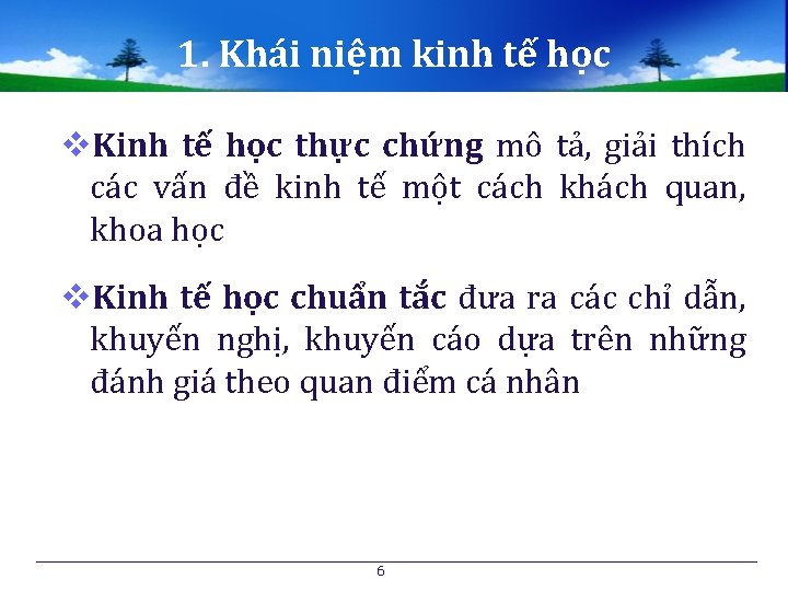 1. Khái niệm kinh tế học v. Kinh tế học thực chứng mô tả,