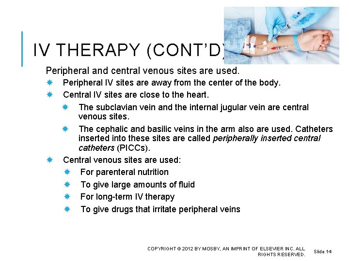 IV THERAPY (CONT’D) Peripheral and central venous sites are used. Peripheral IV sites are