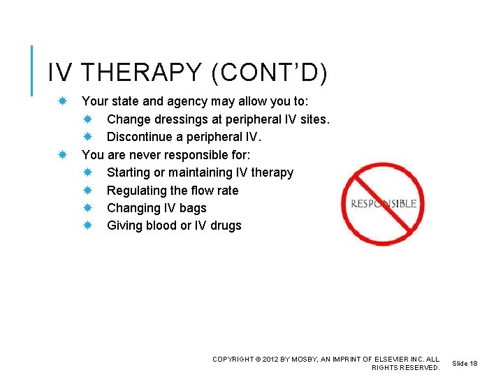 IV THERAPY (CONT’D) Your state and agency may allow you to: Change dressings at