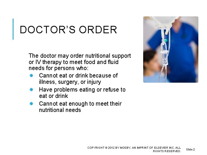 DOCTOR’S ORDER The doctor may order nutritional support or IV therapy to meet food