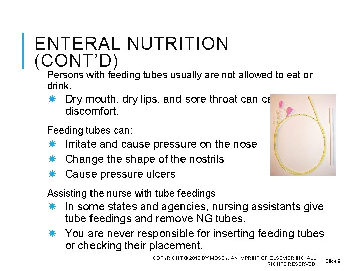 ENTERAL NUTRITION (CONT’D) Persons with feeding tubes usually are not allowed to eat or