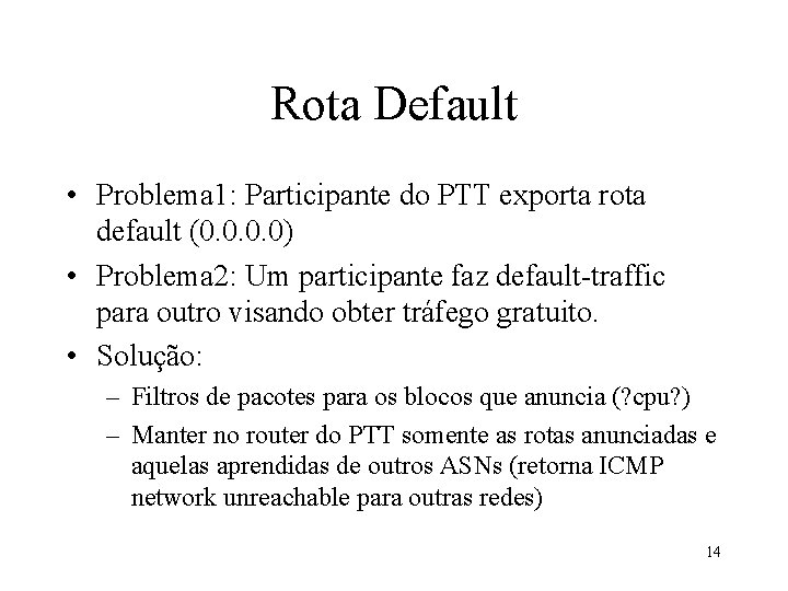 Rota Default • Problema 1: Participante do PTT exporta rota default (0. 0) •