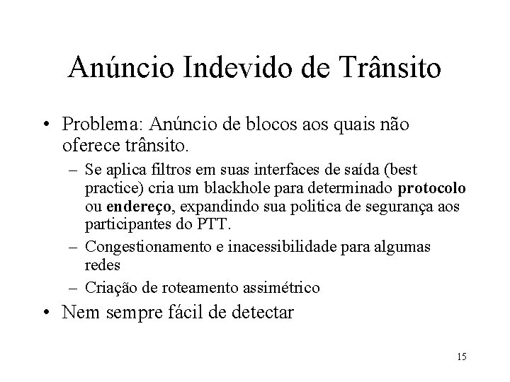 Anúncio Indevido de Trânsito • Problema: Anúncio de blocos aos quais não oferece trânsito.