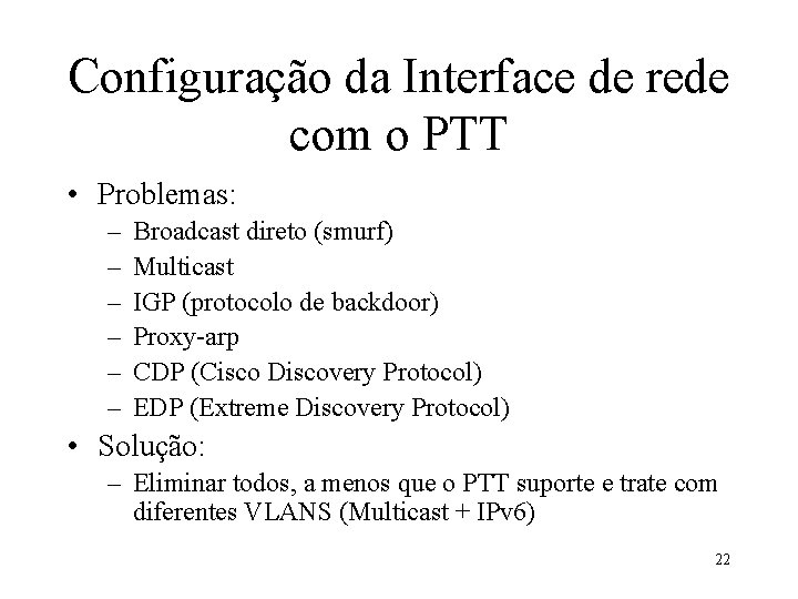 Configuração da Interface de rede com o PTT • Problemas: – – – Broadcast