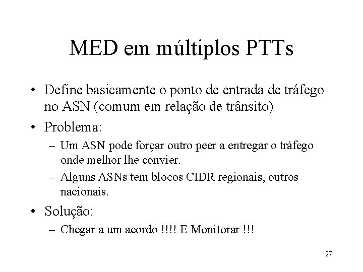 MED em múltiplos PTTs • Define basicamente o ponto de entrada de tráfego no