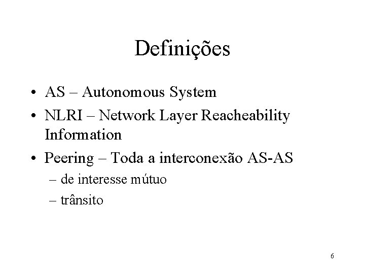 Definições • AS – Autonomous System • NLRI – Network Layer Reacheability Information •