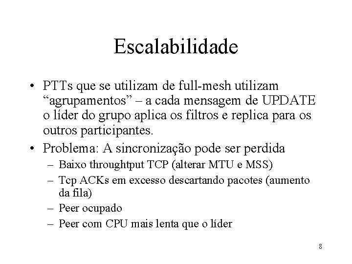 Escalabilidade • PTTs que se utilizam de full-mesh utilizam “agrupamentos” – a cada mensagem