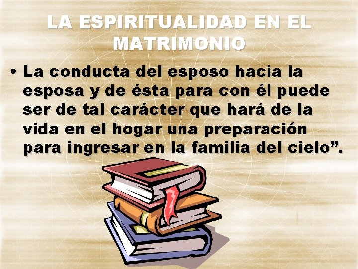 LA ESPIRITUALIDAD EN EL MATRIMONIO • La conducta del esposo hacia la esposa y