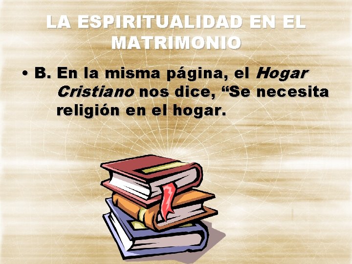 LA ESPIRITUALIDAD EN EL MATRIMONIO • B. En la misma página, el Hogar Cristiano