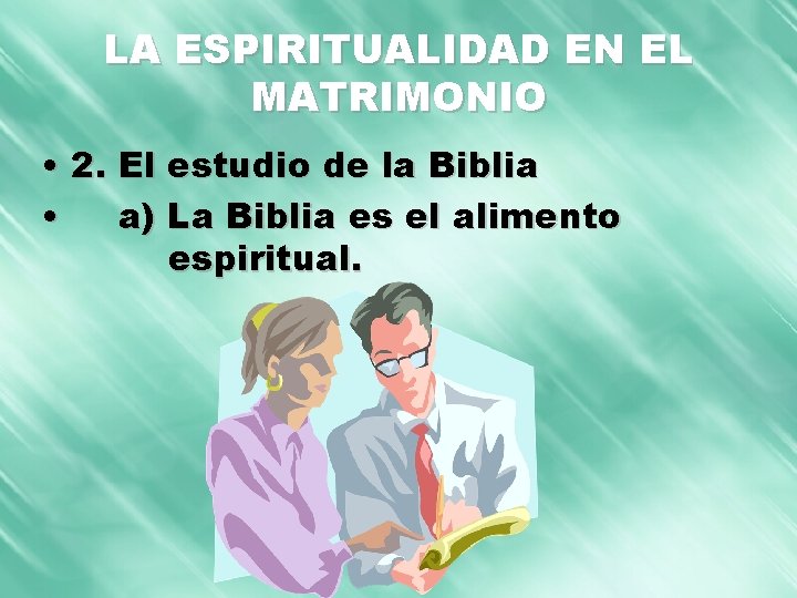 LA ESPIRITUALIDAD EN EL MATRIMONIO • 2. El estudio de la Biblia • a)