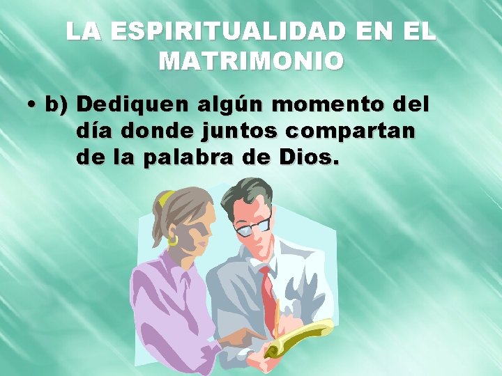 LA ESPIRITUALIDAD EN EL MATRIMONIO • b) Dediquen algún momento del día donde juntos