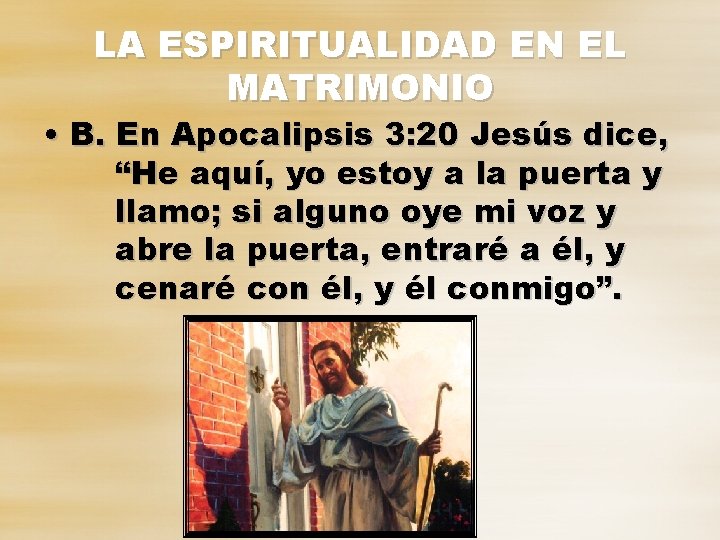 LA ESPIRITUALIDAD EN EL MATRIMONIO • B. En Apocalipsis 3: 20 Jesús dice, “He